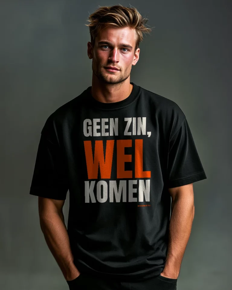 GEEN ZIN, WEL KOMEN SHIRT